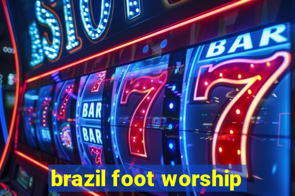 brazil foot worship